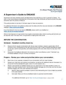 It’s About People, Not Process oa.mo.gov/engage A Supervisor’s Guide to ENGAGE Supervisors and team members across all departments have said that you want to get back to basics. You want to have real professional dev