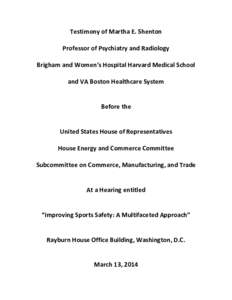 Testimony of Martha E. Shenton Professor of Psychiatry and Radiology Brigham and Women’s Hospital Harvard Medical School and VA Boston Healthcare System  Before the