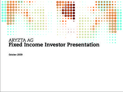 ARYZTA AG  Fixed Income Investor Presentation October 2009  Forward Looking Statement