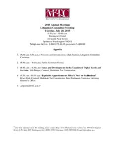 2015 Annual Meetings Litigation Committee Meeting Tuesday, July 28, 2015 8:30 a.m.--10:00 a.m. Davenport Hotel 10 South Post Street