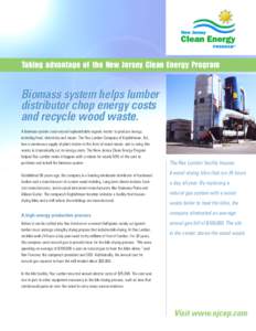 Taking advantage of the New Jersey Clean Energy Program  Biomass system helps lumber distributor chop energy costs and recycle wood waste. A biomass system uses natural replenishable organic matter to produce energy,