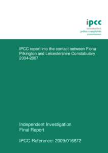 IPCC report into the contact between Fiona Pilkington and Leicestershire Constabulary[removed]Independent Investigation Final Report