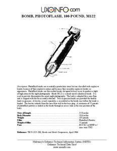 BOMB, PHOTOFLASH, 100-POUND, M122  Description. Photoflash bombs are essentially pyrotechnic items but are classified with explosive