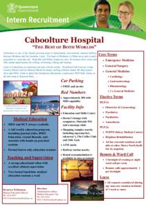 Caboolture Hospital “THE BEST OF BOTH WORLDS” Caboolture is one of the fastest growing areas in Queensland, conveniently situated halfway between Brisbane and the Sunshine Coast. The heart of Brisbane is 45kms away a