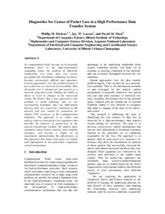 Diagnostics for Causes of Packet Loss in a High Performance Data Transfer System Phillip M. Dickens1, 2, Jay. W. Larson2, and David M. Nicol3 1 Department of Computer Science, Illinois Institute of Technology 2