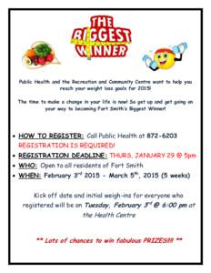 Public Health and the Recreation and Community Centre want to help you reach your weight loss goals for 2015! The time to make a change in your life is now! So get up and get going on your way to becoming Fort Smith’s 