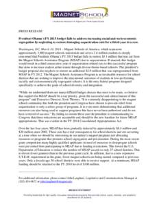 The National Association for Magnet and Theme-based Schools  PRESS RELEASE President Obama’s FY 2015 budget fails to address increasing racial and socio-economic segregation by neglecting to restore damaging sequestrat