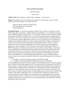 Society of Indian Psychologists Business Meeting June 28, 2010 Called to Order: The meeting was called to order by President – Dr. Pam Deters. Minutes: The minutes of last year’s meeting were provided by Dr. Jacque G