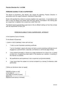 Practice Direction No. 4 of[removed]PERSONS ELIGIBLE TO BE A SUPERVISOR The Board of Examiners (‘the Board’) has issued the following Practice Direction in accordance with the Legal Profession (Admission) Rules[removed]R