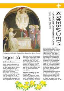 Ingen så Af Merete Hansen Det er meget sjældent at se et billede af Jesu opstandelse. Men her er der et. Det er malet af italieneren Fra Angelico og findes i klostret