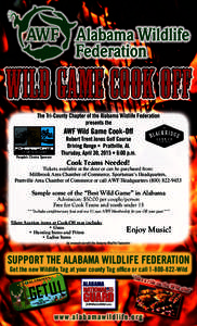 Wild Game Cook Off The Tri-County Chapter of the Alabama Wildlife Federation presents the AWF Wild Game Cook-Off