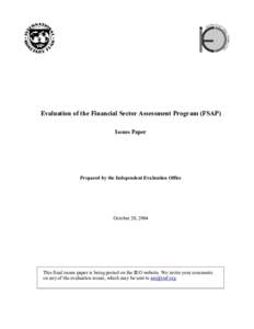 Independent Evaluation Office -- Final Issues Paper on the Evaluation of the Financial Sector Assessment Program (FSAP), October 20, 2004