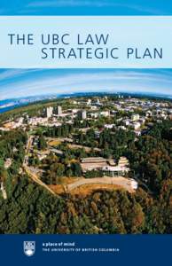 The UBC Law 	 	Strategic Plan Visi o n UBC Law, one of Canada’s leading law schools, is committed to being one of the