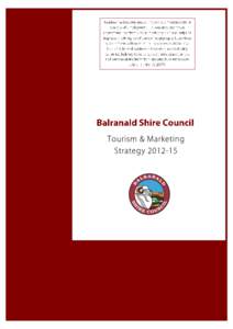 1  Balranald Shire Council would like to acknowledge the contributions to the Tourism & Marketing Strategy by members of the tourism industry, business operators and the Balranald Shire Council Tourism and