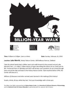 Time: 9:00am to 3:00pm (rain or shine)  Date: Sunday, February 16, 2014 Location: Lake Merritt, Rotary Nature Center, 600 Bellevue Avenue, Oakland Take the whole family back a billion years and walk forward to the presen