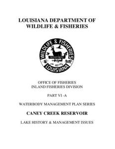 LOUISIANA DEPARTMENT OF WILDLIFE & FISHERIES OFFICE OF FISHERIES INLAND FISHERIES DIVISION PART VI -A