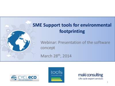 SME Support tools for environmental footprinting Webinar: Presentation of the software concept March 28th, 2014