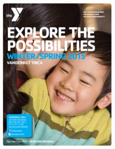 EXPLORE THE POSSIBILITIES WINTER/SPRING 2015 VANDERBILT YMCA