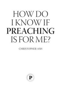HOW DO I KNOW IF PREACHING IS FOR ME? CHRISTOPHER ASH