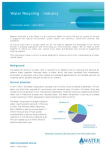 Water Recycling - Industry Information sheet – April 2013 Western Australia is a dry State in a dry continent. Water is vital to life and our quality of life and it supports the natural environment, public health, the 