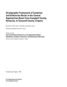 Stratigraphic Framework of Cambrian and Ordovician Rocks in the Central Appalachian Basin From Campbell County, Kentucky, to Tazewell County, Virginia By Robert T. Ryder, John E. Repetski, and Anita G. Harris Revised and