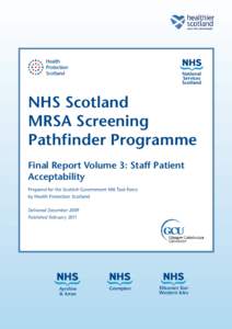 NHS Scotland MRSA Screening Pathfinder Programme Final Report Volume 3: Staff Patient Acceptability Prepared for the Scottish Government HAI Task Force