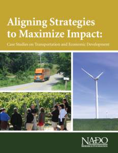 Aligning Strategies to Maximize Impact: Case Studies on Transportation and Economic Development Aligning Strategies to Maximize Impact: Case Studies on Transportation and Economic Development