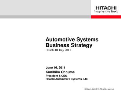 Automotive Systems Business Strategy Hitachi IR Day 2011 June 16, 2011
