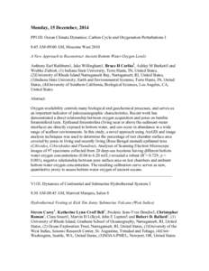 Monday, 15 December, 2014 PP11D: Ocean Climate Dynamics: Carbon Cycle and Oxygenation Perturbations I 8:45 AM-09:00 AM, Moscone West 2010 A New Approach to Reconstruct Ancient Bottom Water Oxygen Levels Anthony Earl Rath