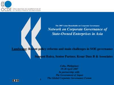 The 2007 Asian Roundtable on Corporate Governance  Network on Corporate Governance of State-Owned Enterprises in Asia  Landscape: Recent policy reforms and main challenges in SOE governance