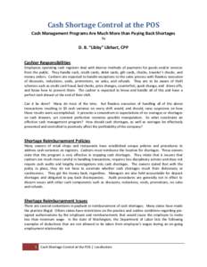 Cash Shortage Control at the POS Cash Management Programs Are Much More than Paying Back Shortages By D. B. “Libby” Libhart, CPP Cashier Responsibilities