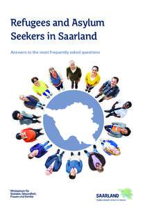 Refugees and Asylum ­Seekers in Saarland Answers to the most frequently asked questions Picture credite: Cover image: Rawpixel * Fotolia.com