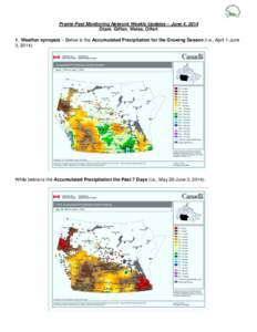 Prairie Pest Monitoring Network Weekly Updates – June 4, 2014 Otani, Giffen, Weiss, Olfert 1. Weather synopsis – Below is the Accumulated Precipitation for the Growing Season (i.e., April 1-June 3, 2014):  While belo
