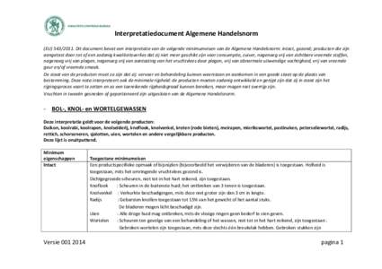 Interpretatiedocument Algemene Handelsnorm (EUDit document bevat een interpretatie van de volgende minimumeisen van de Algemene Handelsnorm: intact, gezond; producten die zijn aangetast door rot of een zodani