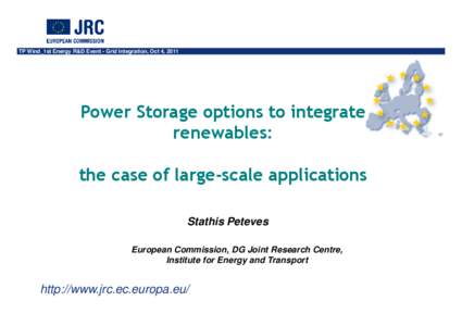 TP Wind_1st Energy R&D Event - Grid Integration, Oct 4, 2011  Power Storage options to integrate renewables: the case of large-scale applications Stathis Peteves