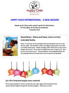 HAPPY CHILD INTERNATIONAL - A NEW SEASON! Speak up for those who cannot speak for themselves, for the rights of all who are destitute. Proverbs 31:8  Good News - Diana and Isaac return to their