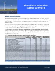 Missouri Target Industry Brief  ENERGY SOLUTIONS Energy Solutions Industry The Energy Solutions Industry includes energy technologies which provide long-term, low-impact, high-value
