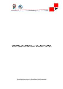 OPIS POSLOVA ORGANIZATORA NATJECANJA  Hrvatski planinarski savez / Komisija za sportsko penjanje OPIS POSLOVA ORGANIZATORA NATJECANJA