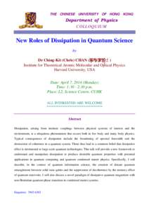 THE CHINESE UNIVERSITY OF HONG KONG  Department of Physics COLLOQUIUM  New Roles of Dissipation in Quantum Science