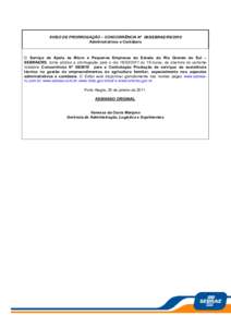 AVISO DE PRORROGAÇÃO – CONCORRÊNCIA Nº 06/SEBRAE/RS/2010 Administrativos e Contábeis O Serviço de Apoio às Micro e Pequenas Empresas do Estado do Rio Grande do Sul – SEBRAE/RS, torna público a prorrogação p