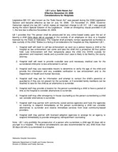 LB 1 a.k.a. Safe Haven Act Effective November 22, 2008 Considerations for Hospitals Legislative Bill 157, also known as the “Safe Haven Act” was passed during the 2008 Legislative Session and became effective as law 