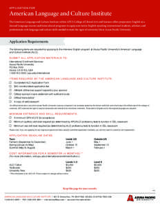 A P P L I C AT I O N F O R  American Language and Culture Institute The American Language and Culture Institute within APU’s College of Liberal Arts and Sciences offers preparatory English as a Second Language courses 