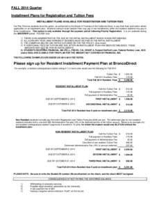 FALL 2014 Quarter Installment Plans for Registration and Tuition Fees INSTALLMENT PLANS AVAILABLE FOR REGISTRATION AND TUITION FEES Cal Poly Pomona students have the option, as authorized by the Board of Trustees of the 