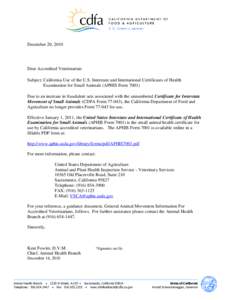 December 20, 2010  Dear Accredited Veterinarian: Subject: California Use of the U.S. Interstate and International Certificates of Health Examination for Small Animals (APHIS FormDue to an increase in fraudulent ac
