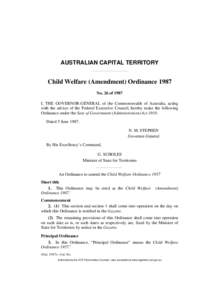 AUSTRALIAN CAPITAL TERRITORY  Child Welfare (Amendment) Ordinance 1987 No. 26 of 1987 I, THE GOVERNOR-GENERAL of the Commonwealth of Australia, acting with the advice of the Federal Executive Council, hereby make the fol