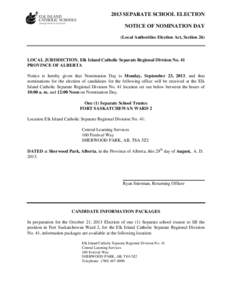 2013 SEPARATE SCHOOL ELECTION NOTICE OF NOMINATION DAY (Local Authorities Election Act, Section 26) LOCAL JURISDICTION, Elk Island Catholic Separate Regional Division No. 41 PROVINCE OF ALBERTA