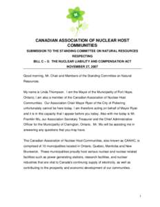 CANADIAN ASSOCIATION OF NUCLEAR HOST COMMUNITIES SUBMISSION TO THE STANDING COMMITTEE ON NATURAL RESOURCES RESPECTING BILL C – 5: THE NUCLEAR LIABILITY AND COMPENSATION ACT NOVEMBER 27, 2007