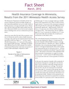 Fact Sheet March, 2012 Health Insurance Coverage in Minnesota, Results from the 2011 Minnesota Health Access Survey The Minnesota Department of Health and the University of Minnesota School of Public Health conduct state