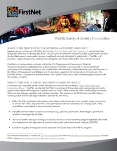 Public Safety Advisory CommiĴee WHAT IS THE FIRST RESPONDER NETWORK AUTHORITY (FIRSTNET)? Signed into law on February 22, 2012, the Middle Class Tax Relief and Job Creation Act created the First Responder Network Author