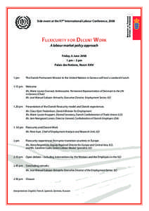 Side event at the 97th International Labour Conference, 2008  A labour market policy approach Friday, 6 June[removed]pm – 3 pm Palais des Nations, Room XXIV